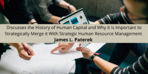 James L. Paterek Discusses the History of Human Capital